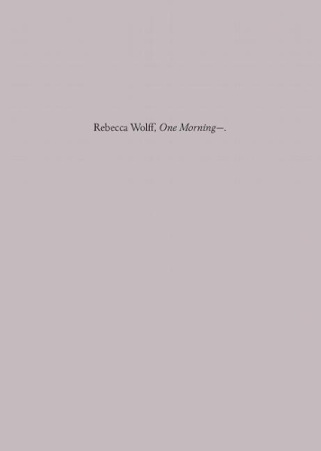 Бумажная книга «One Morning—», автор Ребекка Вольф - фото №1