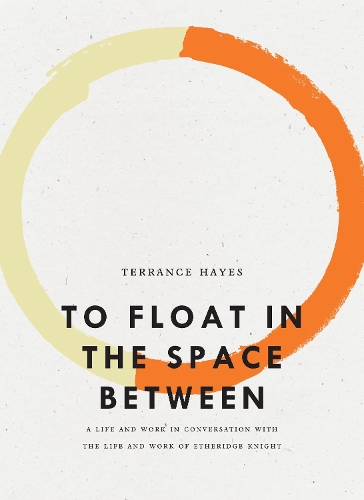 Бумажная книга «To Float in the Space Between: A Life and Work in Conversation with the Life and Work of Etheridge Knight», автор Терренс Хейс - фото №1