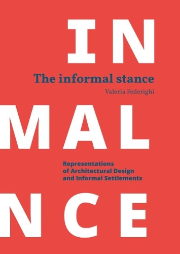 Паперова книга «Informal Stance: Representations of Architectural Design and Informal Settlements», автор Валерія Федерігі - фото №1