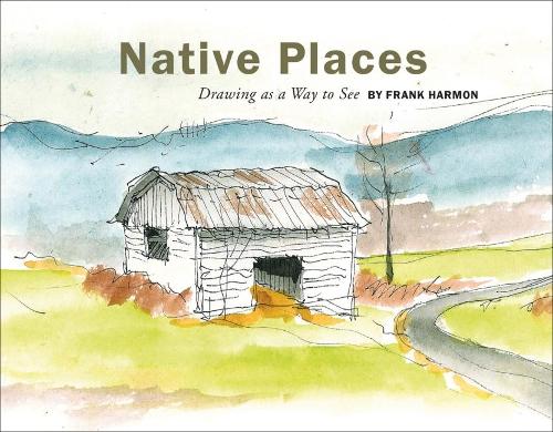 Бумажная книга «Native Places: Drawing as a Way to See», автор Фрэнк Хармон - фото №1