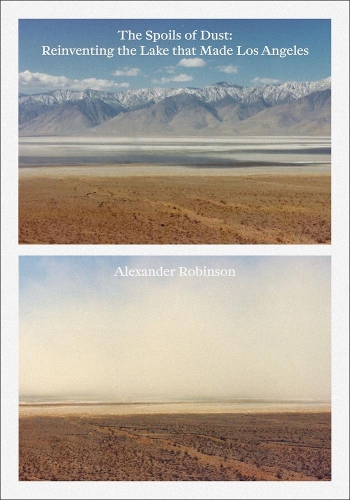 Бумажная книга «The Spoils of Dust: Reinventing the Lake that Made Los Angeles», автор Александр Робинсон - фото №1