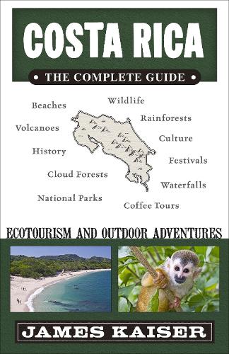 Паперова книга «Costa Rica: The Complete Guide: Ecotourism & Outdoor Adventures», автор Джеймс Кайзер - фото №1