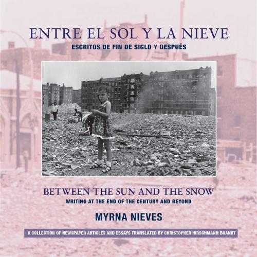 Бумажная книга «Entre el sol y la nieve / Escritos de fin de sig – Between the Sun and Snow / Writing at the End of the Century & Beyond», авторов Кристофер Хиршманн Бран, Мирна Нивес - фото №1