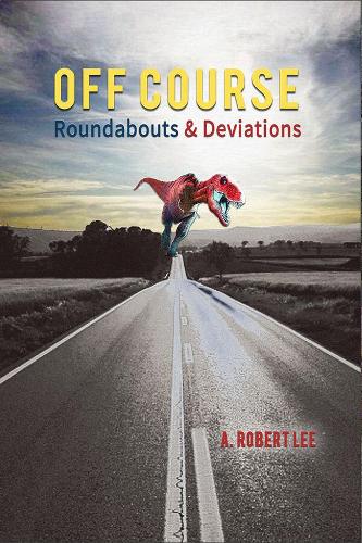 Паперова книга «Off Course – Roundabouts and Deviations», автор A. Роберт Лі - фото №1