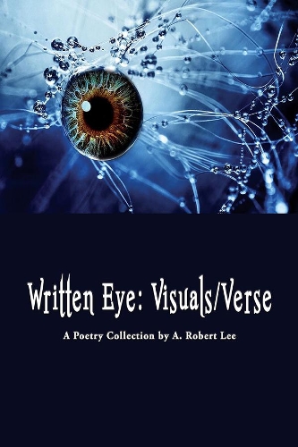 Паперова книга «Written Eye – Visuals/Verse», автор A. Роберт Лі - фото №1