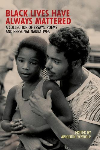 Бумажная книга «Black Lives Have Always Mattered – A Collection of Essays, Poems, and Personal Narratives», автор Абиодун Ойеволе - фото №1