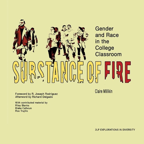 Бумажная книга «Substance of Fire – Gender and Race in the College Classroom», авторов Блейк Калхун, Клэр Милликин, Р. Джозеф Родригес, Ричард Дельгадо, Райли Блэнкс - фото №1