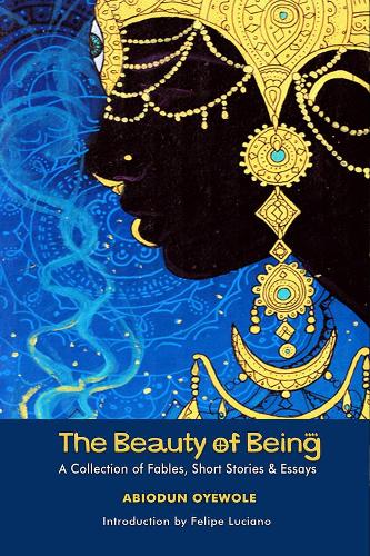 Бумажная книга «The Beauty of Being – A Collection of Fables, Short Stories & Essays», автор Абиодун Ойеволе - фото №1