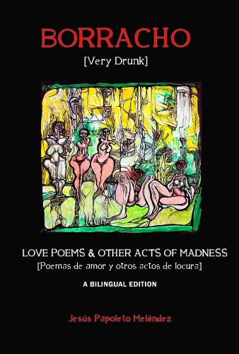 Бумажная книга «Very Drunk / Borracho – Love Poems & Other Acts of Madness / Poemas de Amor y Otros Actos de Locura», авторов Каролина Фунг Фенг, Хесус Паполето Мелендес - фото №1