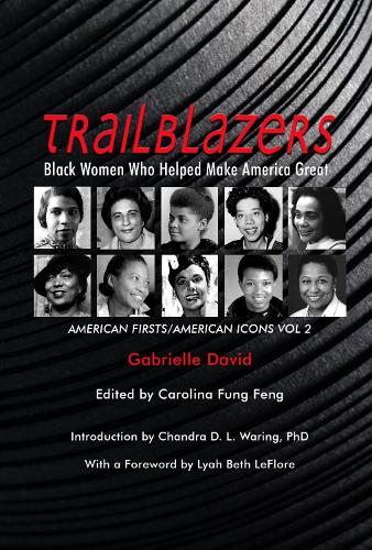 Бумажная книга «Trailblazers, Black Women Who Helped Make Americ – American Firsts/American Icons, Volume 2», авторов Каролина Фунг Фенг, Чандра Д. Л. Уоринг, Габриэль Давид, Лия Бет Лефлор - фото №1