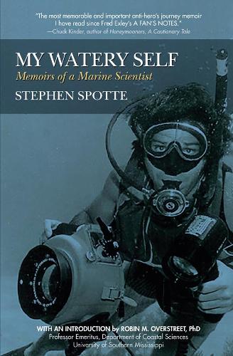 Бумажная книга «My Watery Self: Memoirs of a Marine Scientist», автор Стивен Спотте - фото №1