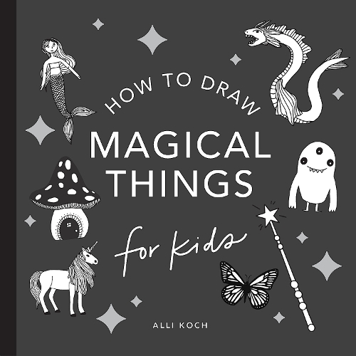 Бумажная книга «Magical Things: How to Draw Books for Kids, with Unicorns, Dragons, Mermaids, and More», автор Алли Кох - фото №1