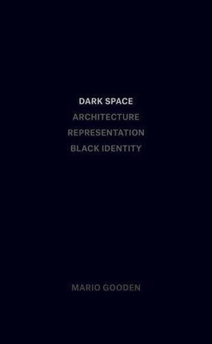 Бумажная книга «Dark Space – Architecture, Representation, Black Identity», автор Марио Гуден - фото №1