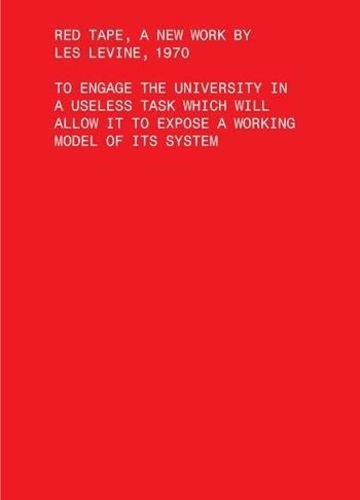 Паперова книга «Red Tape, A New Work by Les Levine, 1970 – To Engage the University in a Useless Task Which Will Allow It to Expose a Working Model of Its Sys», автор Ле Левін - фото №1