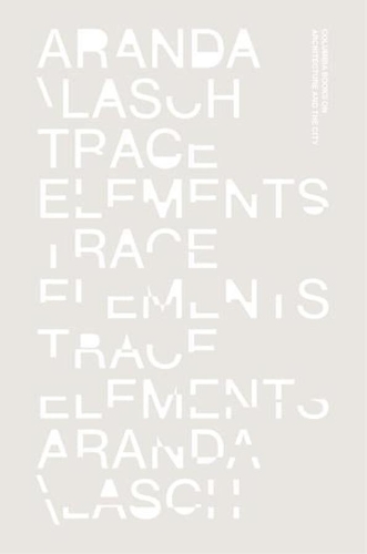 Бумажная книга «Trace Elements», авторов Бенджамин Аранда, Крис Лаш - фото №1