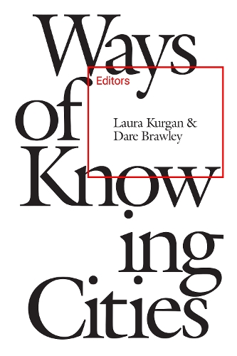 Бумажная книга «Ways of Knowing Cities», автор Лора Курган - фото №1