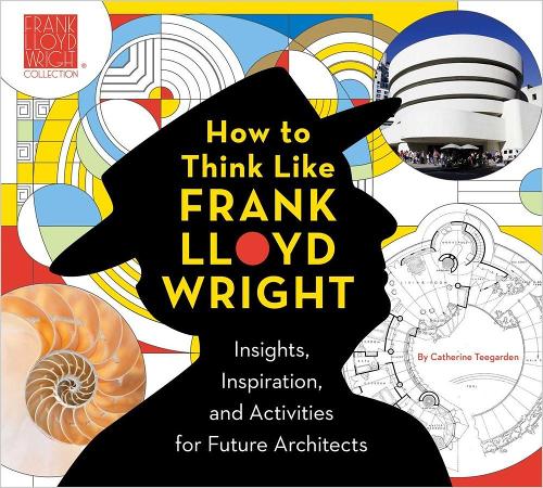 Бумажная книга «How To Think Like Frank Lloyd Wright: Creative Activities to Inspire Young Architects», автор Кэтрин Тигарден - фото №1