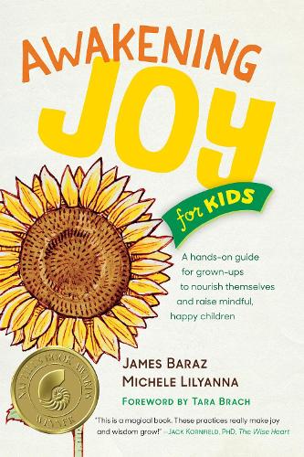 Бумажная книга «Awakening Joy for Kids: A Hands-On Guide for Grown-Ups to Nourish Themselves and Raise Mindful, Happy Children», автор Джеймс Бараз - фото №1