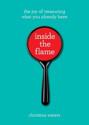 Паперова книга «Inside the Flame: The Joy of Treasuring What You Already Have», автор Крістіна Уотерс - фото №1