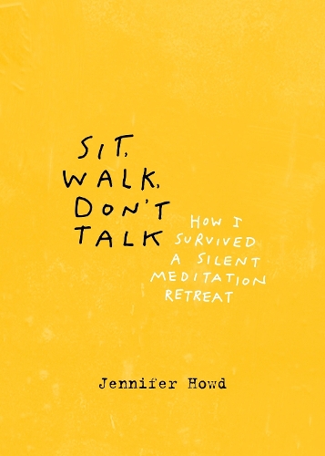 Бумажная книга «Sit, Walk, Don't Talk: How I Survived a Silent Meditation Retreat», автор Дженнифер Хауд - фото №1