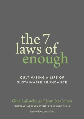 Бумажная книга «The Seven Laws of Enough: Cultivating a Life of Sustainable Abundance», авторов Джина Ларош, Дженнифер Коэн - фото №1
