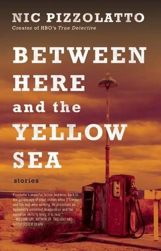 Бумажная книга «Between Here and the Yellow Sea», автор Ник Пиццолатто - фото №1