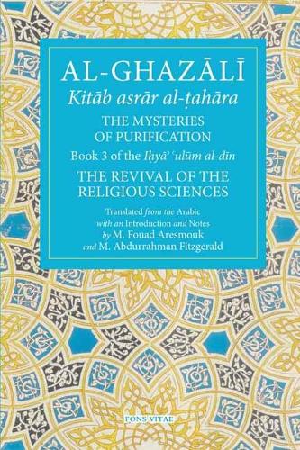 Бумажная книга «The Mysteries of Purification: Book 3 of the Revival of the Religious Sciences», автор Абу Хамид аль-Газали - фото №1