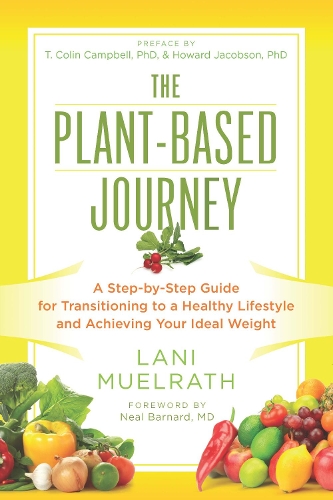 Паперова книга «The Plant-Based Journey: A Step-by-Step Guide for Transitioning to a Healthy Lifestyle and Achieving Your Ideal Weight», автор Лані Мюелрат - фото №1