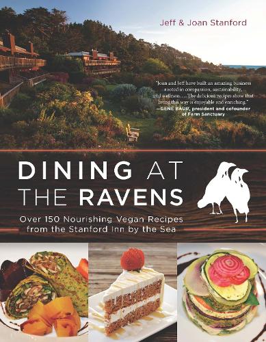 Бумажная книга «Dining at The Ravens: Over 150 Nourishing Vegan Recipes from the Stanford Inn by the Sea», авторов Джефф Стэнфорд, Джоан Стэнфорд - фото №1