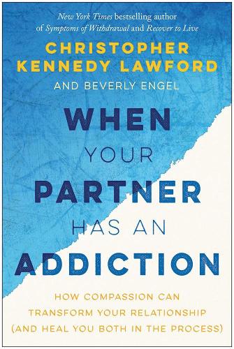 Бумажная книга «When Your Partner Has an Addiction: How Compassion Can Transform Your Relationship (and Heal You Both in the Process)», авторов Беверли Энгель, Кристофер Кеннеди Лоуфорд - фото №1