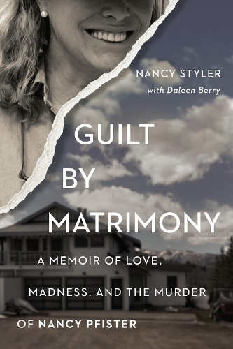 Бумажная книга «Guilt by Matrimony: A Memoir of Love, Madness, and the Murder of Nancy Pfister», авторов Далин Берри, Нэнси Стайлер - фото №1