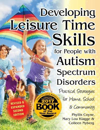 Паперова книга «Developing Leisure Time Skills for People with Autism Spectrum Disorders: Practical Strategies for Home, School & Community, Revised and Expanded Second Edition», авторів Коллін Нюберг, Мері Лу Клагге, Філліс Койн - фото №1