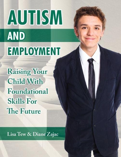 Бумажная книга «Autism and Employment: Raising Your Child with Foundational Skills for The Future», авторов Диана Заджак, Лиза Тью - фото №1