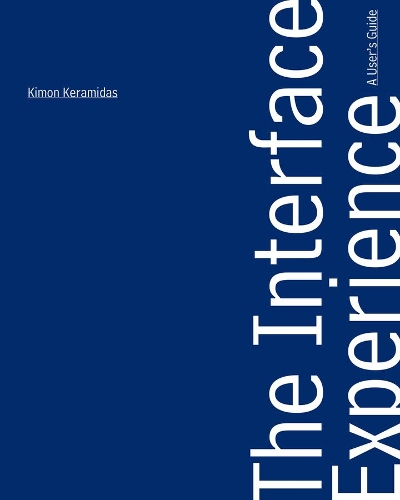 Бумажная книга «The Interface Experience – A User`s Guide», автор Кимон Керамидас - фото №1
