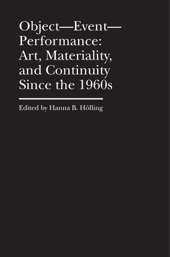 Паперова книга «Object–Event–Performance – Art, Materiality, and Continuity Since the 1960s», автор Ханна Б. Хеллінг - фото №1