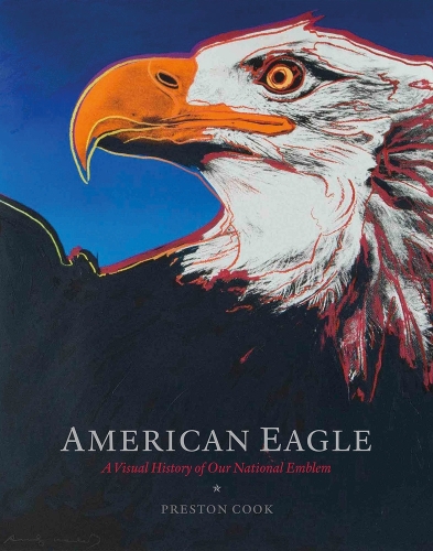 Бумажная книга «American Eagle: A Visual History of Our National Emblem», автор Престон Кук - фото №1