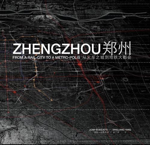 Паперова книга «Zhengzhou: From Rail-City to Metro-polis», авторів Дінгліанг Ян, Джоан Бускетс - фото №1