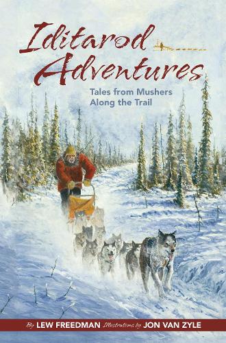 Паперова книга «Iditarod Adventures: Tales from Mushers Along the Trail», автор Лью Фрідман - фото №1