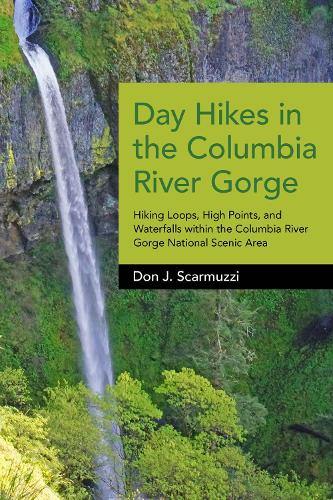 Бумажная книга «Day Hikes in the Columbia River Gorge: Hiking Loops, High Points, and Waterfalls within the Columbia River Gorge National Scenic Area», автор Дон Дж. Скармуцци - фото №1