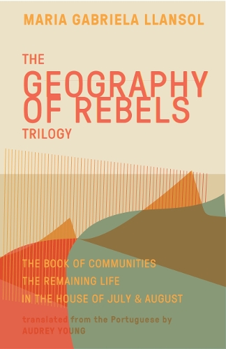 Паперова книга «Geography of Rebels Trilogy: The Book of Communities, The Remaining Life, and In the House of July & August», автор Марія Габріела Льянсол - фото №1