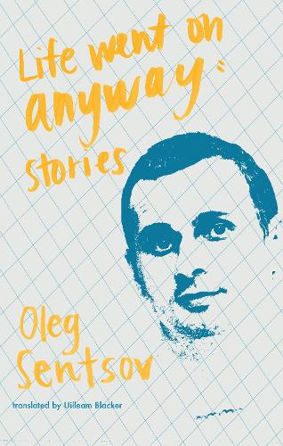 Бумажная книга «Life Went on Anyway: Stories», автор Олег Сенцов - фото №1