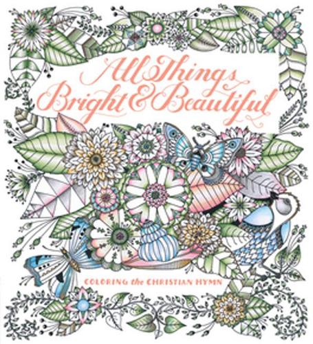 Бумажная книга «All Things Bright & Beautiful: Coloring the Inspiring Hymn», автор Сесил Фрэнсис Александр - фото №1