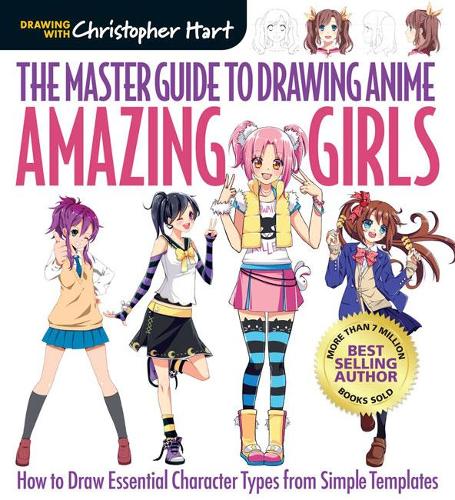 Бумажная книга «Master Guide to Drawing Anime, The: Amazing Girls: How to Draw Essential Character Types from Simple Templates», автор Кристофер Харт - фото №1