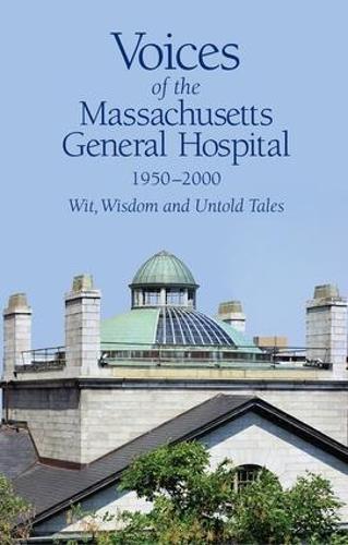 Бумажная книга «Voices of the Massachusetts General Hospital 1950-2000: Wit, Wisdom and Untold Tales» - фото №1