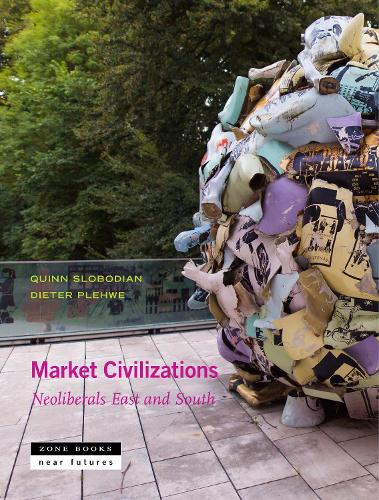 Бумажная книга «Market Civilizations – Neoliberals East and South», авторов Адитья Баласубраманиан, Дитер Плехве, Эсра Элиф Нарток, Тобиас Руппрехт - фото №1