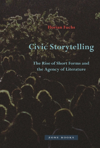 Бумажная книга «Civic Storytelling – The Rise of Short Forms and the Agency of Literature», автор Флориан Фукс - фото №1
