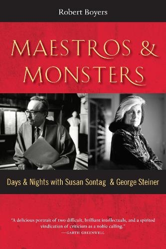 Паперова книга «Maestros & Monsters: Days & Nights with Susan Sontag & George Steiner», автор Роберт Бойерс - фото №1