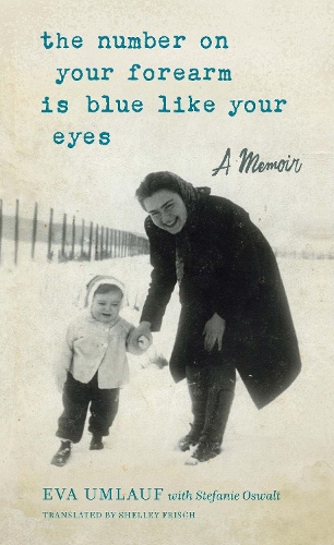 Бумажная книга «The Number on Your Forearm is Blue Like Your Eyes: A Memoir», автор Ева Умлауф - фото №1