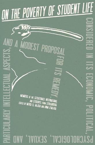 Бумажная книга «On the Poverty of Student Life: Considered in Its Economic, Political, Psychological, Sexual, and Especially Intellectual Aspects, With a Modest Proposal for Doing Away With It», автор Мустафа Хаяти - фото №1