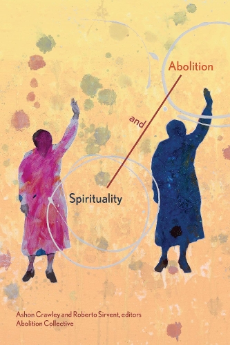 Бумажная книга «Spirituality and Abolition», авторов Эшон Кроули, Роберто Сирвент - фото №1